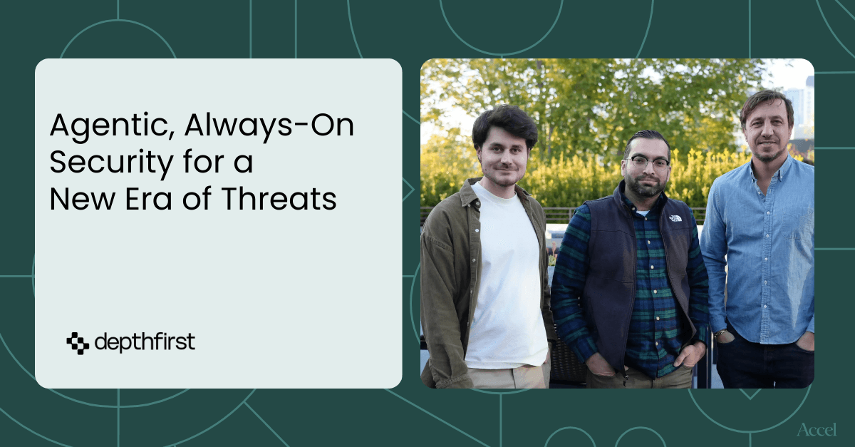 Accel Leads depthfirst’s Series A: Securing the World’s Software